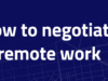 How to negotiate remote work: A step-by-step guide to achieving flexibility How to negotiate remote work during job interview