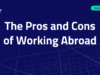 Should You Work Abroad? The Pros and Cons You Need to Know the pros and cons of working abroad blog article